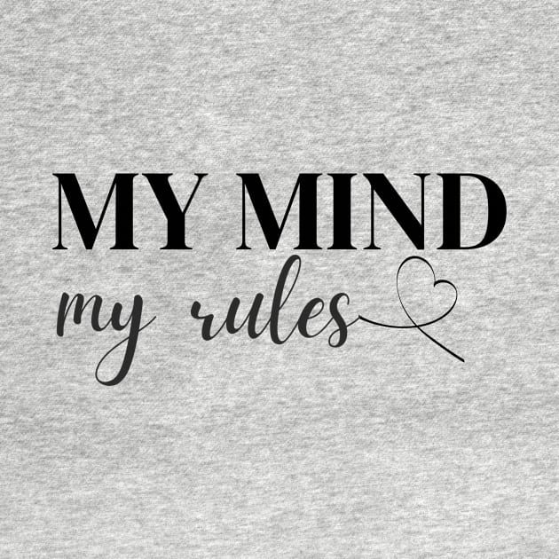My Mind My Rules by FarragoTees